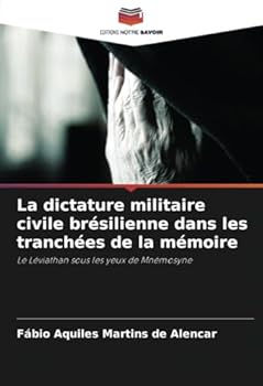 La dictature militaire civile brésilienne dans les tranchées de la mémoire