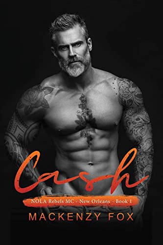 Cash: NOLA Rebels MC - (New Orleans Series Book 1) (NOLA Rebels MC (New Orleans Series))