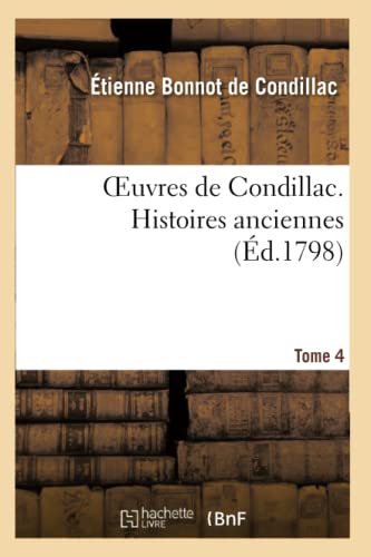 Oeuvres de Condillac. Histoires Anciennes. T.4 (Philosophie) (French Edition)