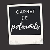  Carnet de Polaroïds: Carnet pour coller ses photos, écrire ses souvenirs I Carnet à remplir I Journal