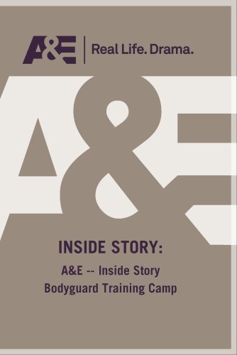 A&E -- Inside Story Bodyguard Training Camp
