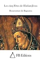 Les cinq F�tes de l'Enfant-J�sus 1514171759 Book Cover