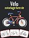 Vélo coloriage livre de: Le livre de coloriage de vélo le plus cool et le plus amusant pour les enfants