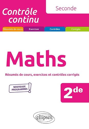 Mathématiques - 2de - Nouveaux programmes: Résumés de cours, exercices et contrôles corrigés