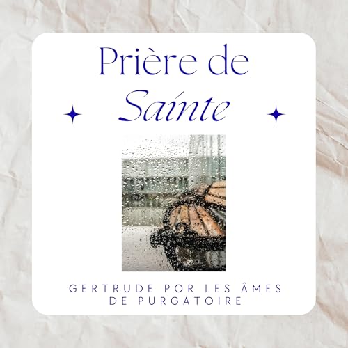 Prière de sainte Gertrude pour les âmes du Purgatoire