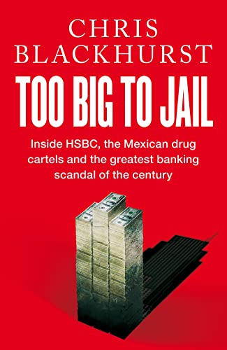 Portada de Too Big to Jail: Inside HSBC, the Mexican Drug Cartels and the Greatest Banking Scandal of the Century