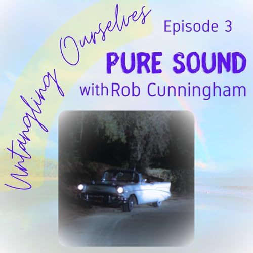 S1E3 - Pure Sound with Rob Cunningham