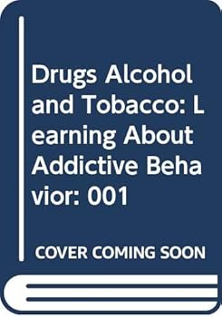 Hardcover Drugs, Alcohol, and Tobacco: Learning About Addictive Behavior: 001 Book