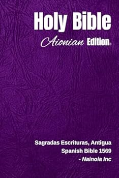 Holy Bible Aionian Edition: Spanish Bible 1569