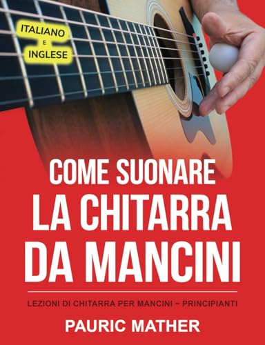 Come Suonare la Chitarra da Mancini: Lezioni di chitarra per mancini ~ principiant