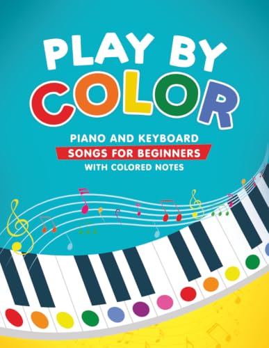 Play by Color: Piano and Keyboard Songs for Beginners with Colored Notes (including Christmas Sheet Music) (#1 in Series)