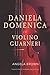 DANIELA DOMENICA e il VIOLINO GUARNERI (Italian Edition)