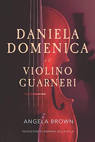 DANIELA DOMENICA e il VIOLINO GUARNERI: 1
