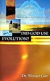 Did God Use Evolution? Observations from a Scientist of Faith