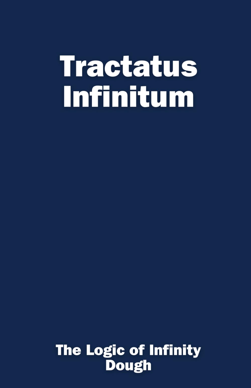 Tractatus Infinitum: The Logic of Infinity Dough