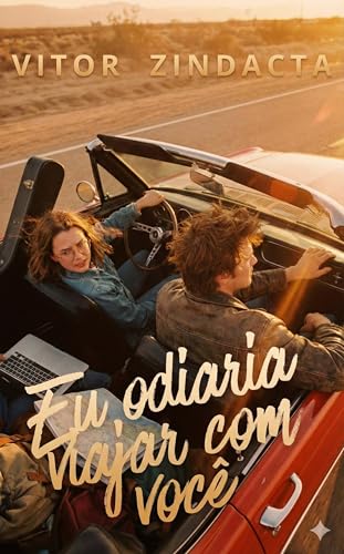 Eu odiaria viajar com você