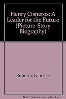 Henry Cisneros: A Leader for the Future (Picture-Sotry Biographies) 0516041754 Book Cover