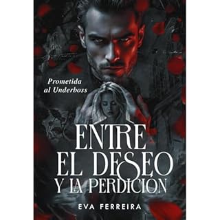 Entre El Deseo Y La Perdici&oacute;n - Prometida Al Underboss Audiolibro Por Eva Ferreira arte de portada