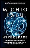 Hyperspace: A Scientific Odyssey Through Parallel Universes, Time Warps, and the 10th Dimension (English Edition)
