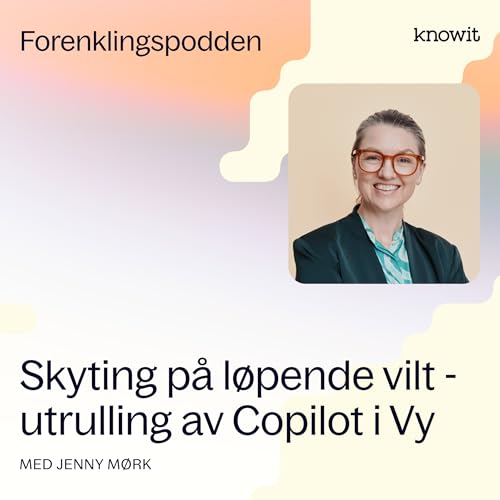 "Skyting p&aring; l&oslash;pende vilt" - Jenny M&oslash;rk: Oppl&aelig;ring og innf&oslash;ring av Copilot i Vy