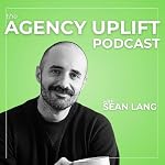 Cover of The Agency Uplift Podcast