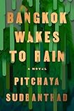 Bangkok Wakes to Rain: A Novel