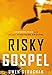 Risky Gospel: Abandon Fear and Build Something Awesome