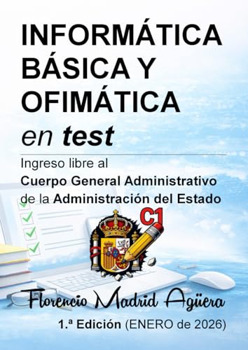  INFORMATICA BÁSICA Y OFIMÁTICA en test: Ingreso libre al Cuerpo General Administrativo de la Administración del Estado