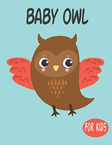 Baby Owl For Kids: Amazing Animal Coloring book Great Gift for Boys & Girls, Ages 4-8
