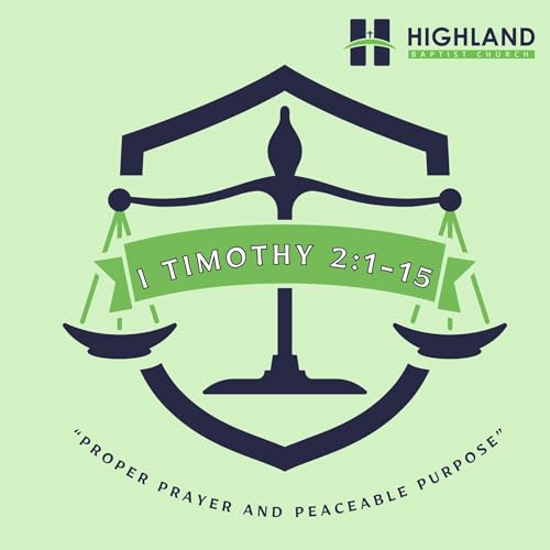 "Proper Prayer and Peaceable Purpose," I Timothy 2:1-15