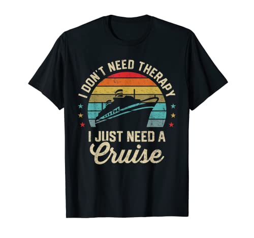 I Just Need A Cruise Cruising Nave Viaggio Yacht Amante Regali Maglietta