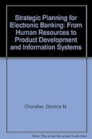 Strategic Planning for Electronic Banking: From Human Resources to Product Development and Information Systems 0880632046 Book Cover
