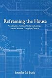 Reframing the House: Constructive Feminist Global Ecclesiology for the Western Evangelical Church