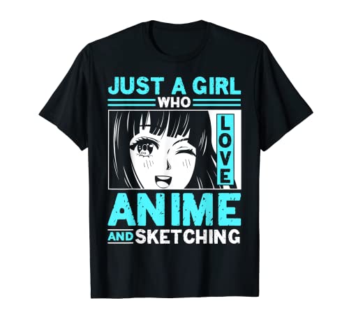 Just A Girl Who Loves Anime and Sketching Dibujo Teen Girls Camiseta