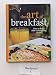 The Art of Breakfast: How to Bring B&B Entertaining Home