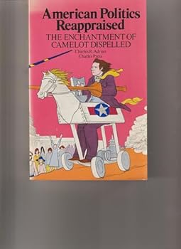Paperback American Politics Reappraised: The Enchantment of Camelot Dispelled Book