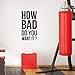 How Bad Do You Want It Motivational Gym and Office Wall Art Decal Quote - 33" x 17" Decoration Vinyl Sticker-Black