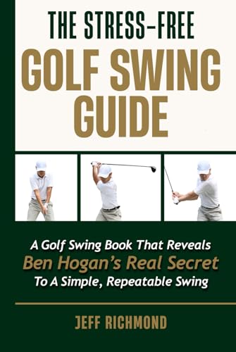 Bild: The Stress-Free Golf Swing Guide: A Golf Swing Book That Reveals Ben Hogan?s Real Secret to a Simple, Repeatable Swing fr 32,09 EUR bei amazon.de