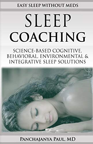 Sleep Coaching Easy Sleep Without meds: Science Based Cognitive, Behavioral, Environmental...