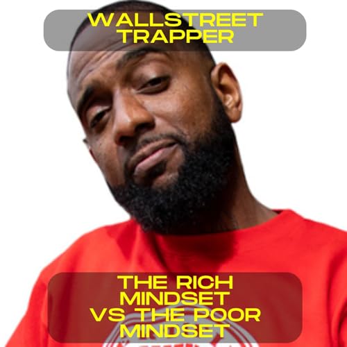 Wallstreet Trapper - The rich mindset vs the poor mindset motivational speech