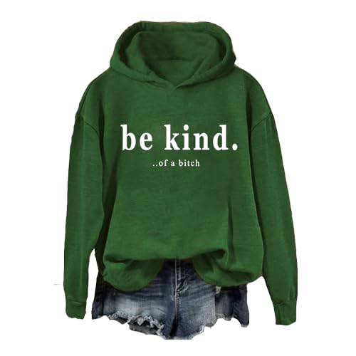 QYZ-Top Be Kind Of A Bitch Shirt Long Sleeve Sarcastic Sweatshirt Fun Gift Casual Hoodie Pullover green m