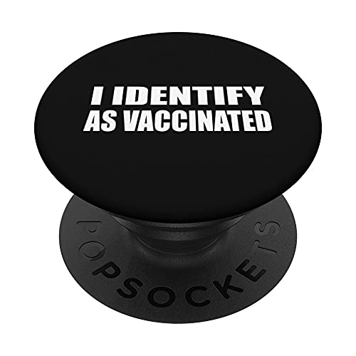 I Identify As Vaccinated TShirt Im Vaccinated AF Pro Vaccine PopSockets PopGrip - Support et Grip pour Smartphone/Tablette avec un Top Interchangeable