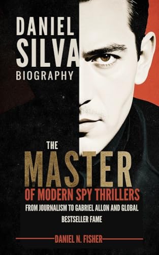 DANIEL SILVA BIOGRAPHY: The Master of Modern Spy Thrillers – From Journalism to Gabriel Allon and Global Bestseller Fame