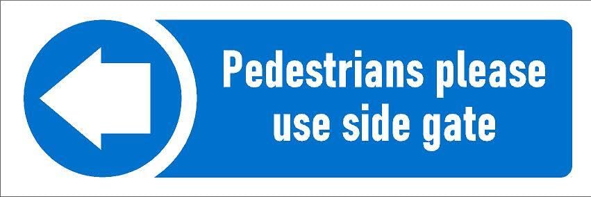 Pedestrians please use side gate, arrow pointing left, safety sign - 1mm flexible Plastic sign (450mm x 150mm)