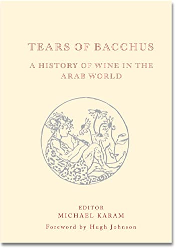 Tears of Bacchus: A History of Wine in the Middle East and Beyond