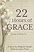 22 Hours of Grace: A Journey of Letting Go