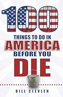 100 Things to Do in America Before You Die 1681061015 Book Cover