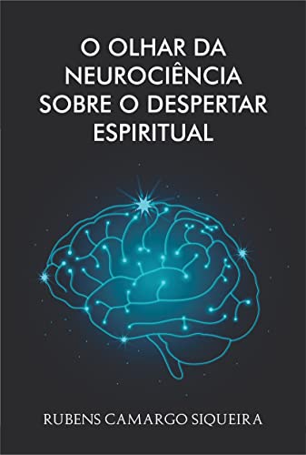 O olhar da neurociência sobre o despertar espiritual