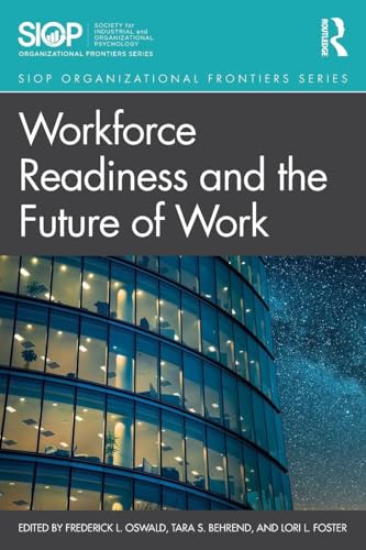 Workforce Readiness and the Future of Work (SIOP Organizational Frontiers Series)