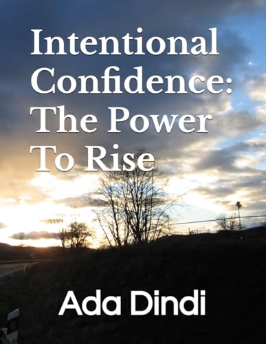 Intentional Confidence: The Power To Rise